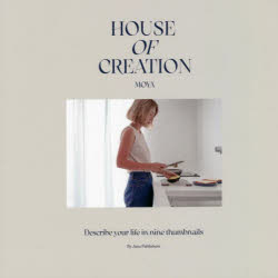 HOUSE OF CREATION Describe your life in nine thumbnails