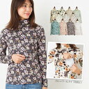 【Fashion THE SALE】【送料無料】授乳服 花柄タートルネックTシャツ おしゃれ マタニティ 半額セール お買い得 長袖 日本製 産後 母乳育児服 安い 可愛い ミルフェルム M L 春秋冬　授乳ケープ　要らず