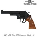 タナカワークス TANAKA WORKS S&W M27 The .357 Magnum 6inch Heavy Weight ザ .357マグナム 6インチ ...