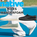 【お買い物マラソンポイントアップ5倍】 ネイティブシューズ マイルズ native shoes MILES WANDERFOAM ラバーシューズ スニーカー メ...