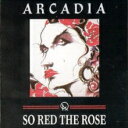 アルカディア Arcadia / So Red The Rose 輸入盤 