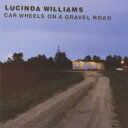 ルシンダ ウィリアムズ Lucinda Williams / Car Wheels On a Gravel Road 輸入盤 CD 【新品】