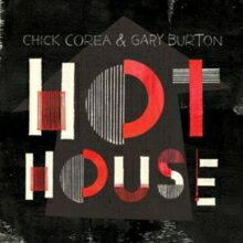 チック・コリア&ゲイリー・バートン Chick Corea & Gary Burton / Hot House 輸入盤 [CD]【新品】