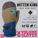 y׍ς݁z22-23 VOLUME GLOVES ({[O[u) MITTEN KING (~gLO) -KHAKI~SLATE- 10OFF [GORE-TEX][SAebNX ~gO[u Xm[{[h][][Ki]