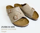 BIRKENSTOCK　ビルケンシュトック　Zurich　チューリッヒ　SFB Suede Leather Taupe トープ スエードレザー