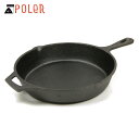 ポーラー POLER 正規販売店 アウトドア スキレット CAST IRON SKILLET 221ACU9003 CAST IRON