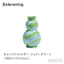 &Kleveringキャンドルホルダー ジョリーグリーン Φ8.5×H14.5cmアンドクレベリンmmis 新生活 インテリア