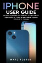 iPhone 13 User Guide: The Most Updated Guide to Master your New iPhone from Scratch in 7-Days or Less + Secret