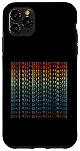 iPhone 11 Pro Max Don't Make Trash Make Compost 堆肥 スマホケース
