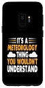 Galaxy S9 「It's Meteorology Thing You Wouldn't Understand」ウェザーマンです スマホケース