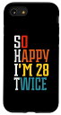 iPhone SE (2020) / 7 / 8 面白い56歳の誕生日Tシャツ So Happy I 039 m 28 Twice Birthday ユーモア スマホケース