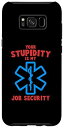 Galaxy S8+ Funny Your Stupidity My Job Security | EMS EMT 救急士 スマホケース