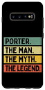 Galaxy S10+ Porter The Man The Myth The Legend 面白い名言 カスタマイズ可 スマホケース