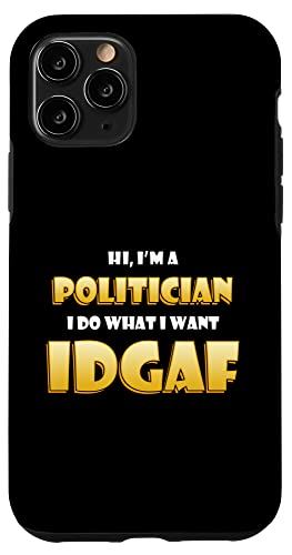 iPhone 11 Pro こんにちは、私は政治家ですやりたいこと IDGAF 面白い政治家 スマホケース