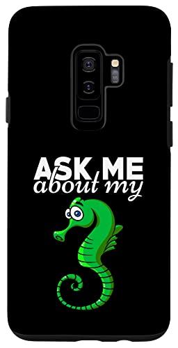 Galaxy S9+ Ask Me About My Seahorse I Cute Seahorse I Kids ^cmIgVS X}zP[X