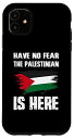 iPhone 11 Have No Fear The Palestinian Is Here パレスチナ国旗 プライド スマホケース