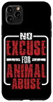 iPhone 11 Pro Max 動物虐待の言い訳は許されません No Excuse For Animal Abuse ---- スマホケース