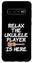 Galaxy S10 Relax The Ukulele Player Is Here ウクレレリストのための面白いTシャツ スマホケース