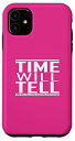 iPhone 11 Time Will Tell life モットーモチベーションウェア Time will Tell スマホケース