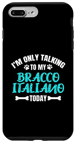iPhone 7 Plus/8 Plus I'm Only Talking To My Bracco Italiano Today ubREC^A[m X}zP[X