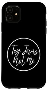 iPhone 11 Try Jesus Not Me - Women & Men - キリスト教聖書信仰サイン スマホケース