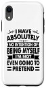 iPhone XR I Have Absolutely No Intention Of Being Myself スマホケース(2)