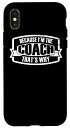 iPhone X/XS New Coach Coaching I'm The Coach That's Why Funny Saying スマホケース