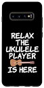 Galaxy S10+ Relax The Ukulele Player Is Here ウクレレリストのための面白いTシャツ スマホケース