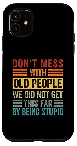 iPhone 11 Don't Mess With Old People We Did Not Get This Far スマホケース