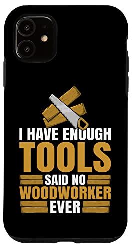 iPhone 11 I Have Enough Tools Said No Woodworker Ever カーペンター スマホケース