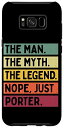 Galaxy S8+ The Man The Myth The Legend NOPE Just Porter 面白い引用 スマホケース
