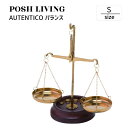 Posh Living ポッシュリビング AUTENTICO バランス S