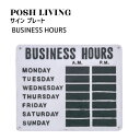 Posh Living ポッシュリビング サイン プレート BUSINESS HOURS