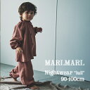 【全3柄/3サイズ】MARLMARL マールマール：ナイトウエア lull（ルル）90-100cm［ラッピング.のし.メッセージ無料］セパレートタイプ／パジャマ／部屋着／寝巻き／腹巻き／出産祝い／誕生日祝い／ベビー／キッズ／男の子／女の子／ギフト／プレゼント