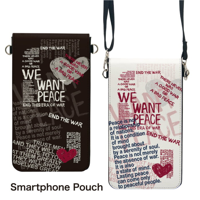 No83 WE WANT PEACE スマホポーチ スマートフォンポシェット ポシェット iPhone Android タッチ操作対応 ショルダーベルト 肩掛け 斜め掛け ポーチ 合皮 帆布 ジャケット ピース メッセージ ハート おしゃれ 白 黒 クール 平和 d:coo |