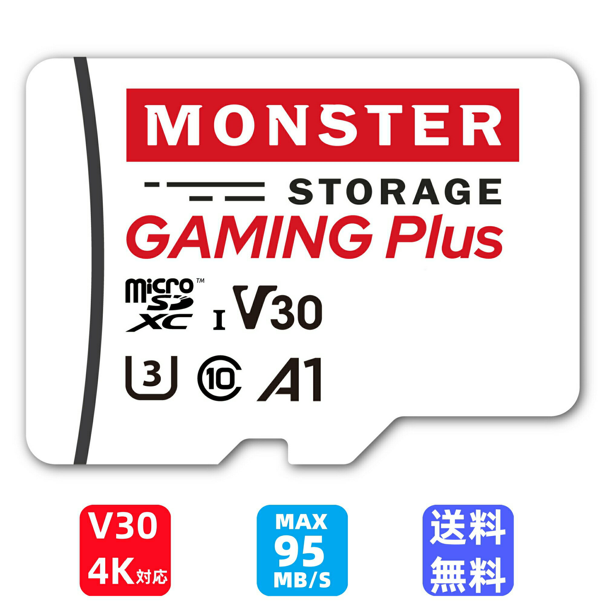 主な仕様 メーカー Monster Storage メモリ容量 64GB　128GB　256GB 転送速度 最大読込 95MB/s 書込 80MB/s microSDカード種類 microSDXC SDスピードクラス Class10 特徴 高性能 マイクロSDカード UHS-I U3 V30 A1 規格 4K 対応 ■Monster Storageの microSD カードは最大読込速度は95MB/sに達成、更に最大書込み速度はトップクラスの80MB/sに実現できました。Androidスマホやタブレット、オーディオプレーヤー、任天堂Switchに最適、ドライブレコーダーや監視カメラなども問題なく使用可能となります。 ■UHS（Ultra-High Speed）スピードクラスU3になります、U1よりもU3のほうが最低書込速度が速く、4K映像を記録するのであればU3を選択したほうが最適となります。 ■ビデオスピードクラスV30規格に対応し、高画質である4Kビデオの録画に適した規格です。 ■使用用途 : 任天堂Switch、携帯電話、スマートフォン、タブレット、タブレットPC ※フルサイズのアダプター(カメラ、ラップトップ、デスクトップコンピューターで使用可能) ■安心の国内サポートと1年保証 完全国内サポートでご購入後も安心です。 送料 送料無料商品です。 注意 ・お使いの機器と対応しているか予めご確認ください。 ・技術的・対応機種に関してのご質問はお受けできません。 以上、ご了承の上ご注文ください。 メーカー希望小売価格はメーカーサイトに基づいて掲載しています主な仕様 メーカー Monster Storage メモリ容量 64GB　128GB　256GB 転送速度 最大読込 95MB/s 書込 80MB/s microSDカード種類 microSDXC SDスピードクラス Class10 特徴 高性能 マイクロSDカード UHS-I U3 V30 A2 規格 4K 対応 ■Monster Storageの microSD カードは最大読込速度は95MB/sに達成、更に最大書込み速度はトップクラスの80MB/sに実現できました。Androidスマホやタブレット、オーディオプレーヤー、任天堂Switchに最適、ドライブレコーダーや監視カメラなども問題なく使用可能となります。 ■UHS（Ultra-High Speed）スピードクラスU3になります、U1よりもU3のほうが最低書込速度が速く、4K映像を記録するのであればU3を選択したほうが最適となります。 ■ビデオスピードクラスV30規格に対応し、高画質である4Kビデオの録画に適した規格です。 ■使用用途 : 任天堂Switch、携帯電話、スマートフォン、タブレット、タブレットPC ※フルサイズのアダプター(カメラ、ラップトップ、デスクトップコンピューターで使用可能) ■安心の国内サポートと1年保証 完全国内サポートでご購入後も安心です。 送料 送料無料商品です。 注意 ・お使いの機器と対応しているか予めご確認ください。 ・技術的・対応機種に関してのご質問はお受けできません。 以上、ご了承の上ご注文ください。