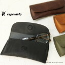 エスペラント esperanto プエブロレザーメガネケース ESP-6736 メンズ レディース 日本製 眼鏡 本革