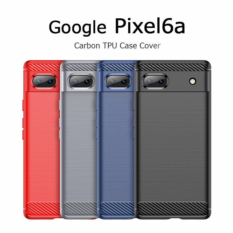 Pixel6a ケース 耐衝撃 Google Pixel 6a 軽量 シンプル GooglePixel6a カバー ソフト Pixel6A カーボン 背面 Google Pixel 6 A スマート TPU シリコン