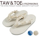 トー＆トー サンダル メンズ レディース TAW＆TOE X FRIZMWORKS TIE-DYED PAISLEY SCARF ZEROVITY FLIP FLOP タイダイ ペイズリー スカーフ ゼロビティ フリップ フロップ CREAM クリーム FZTT2021SSAC001 シューズ