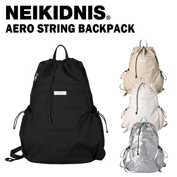 楽天moremoa shopネイキドニス リュック NEIKIDNIS 正規販売店 メンズ レディース AERO STRING BACKPACK エアロ ストリング バックパック BLACK ブラック BEIGE ベージュ CREAM クリーム METALIC SILVER メタリック シルバー NB45ABG010 バッグ