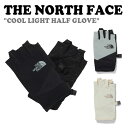 m[XtFCX  THE NORTH FACE Y fB[X COOL LIGHT HALF GLOVE N[ Cg n[t O[u BLACK ubN SLATE KHAKI X[gJ[L LIGHT BEIGE Cgx[W NJ3FQ04A/B/C ACC yÁzgpi