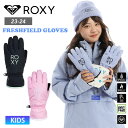 23-24 2024 ROXY ロキシー FRESHFIELD GIRL GLOVES - ERGHN03041 キッズ グローブ ジュニア 子供 スノーボード