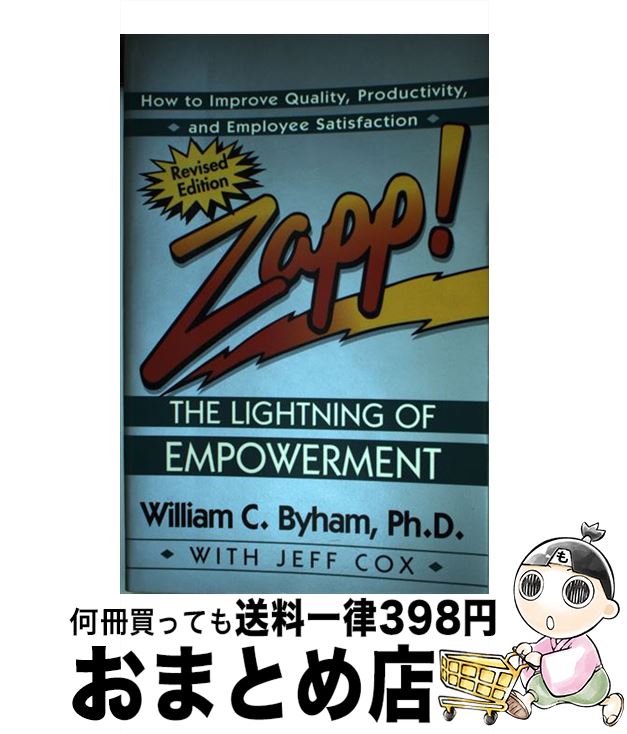 【中古】 Zapp! the Lightning of Empowerment: How to Improve Quality, Productivity, a...