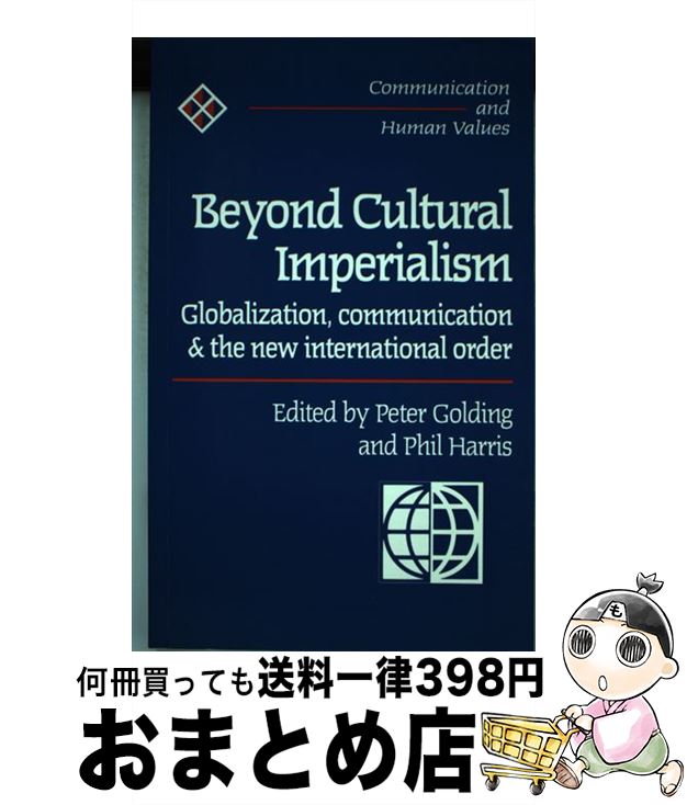 yÁz Beyond Cultural Imperialism Globalization, Communication and the New International Order / Peter Golding / SAGE Publications Ltd [y[p[obN]yz֏oׁz