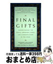 【中古】 Final Gifts: Understanding the Special Awareness, Needs, and Communications...