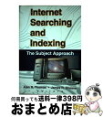 【中古】 Internet Searching and Indexing: The Subj