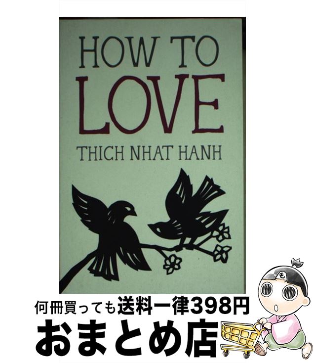 【中古】 How to Love/PARALLAX PR/Thich Nhat Hanh / Thich Nhat Hanh, Jason DeAntonis ...