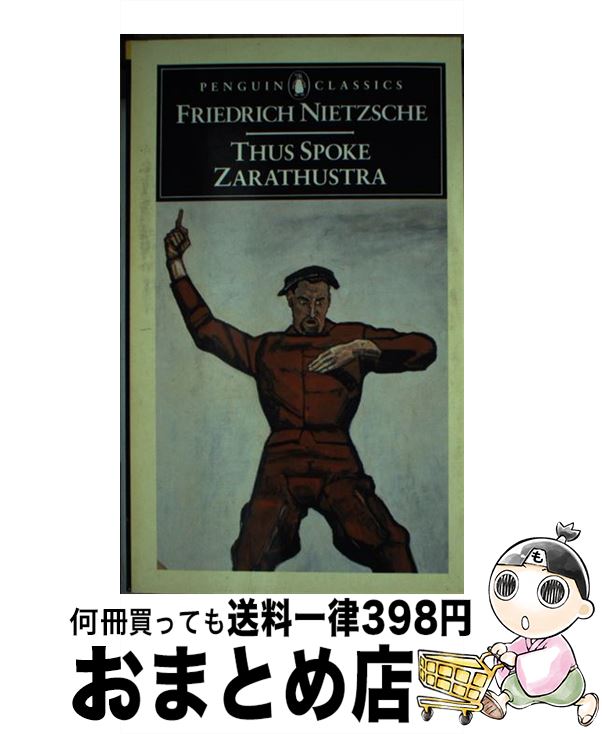 【中古】 Thus Spoke Zarathustra: A Book for Everyone and No One/PENGUIN GROUP/Friedr...