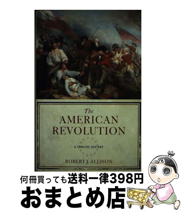 【中古】 The American Revolution A Concise History Robert Allison / Robert J. Alliso...