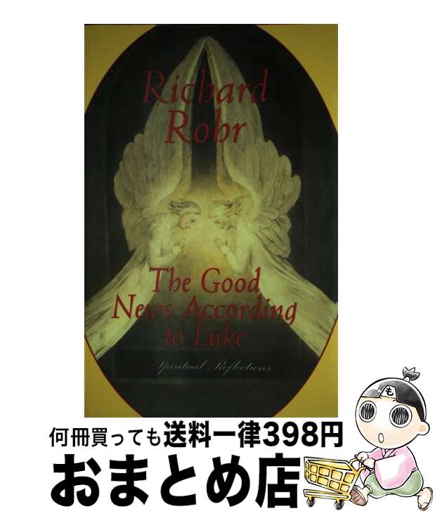 【中古】 The Good News According to Luke: Spiritual Reflections / Richard Rohr / Pub...